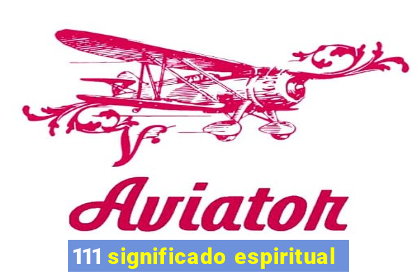 111 significado espiritual